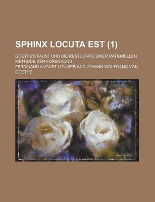 Book cover for Sphinx Locuta Est; Goethe's Faust Und Die Restultate Einer Rationellen Methode Der Forschung (1 )