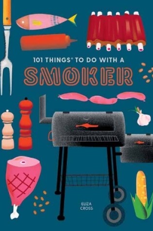 Cover of 101 Things to do with a Smoker