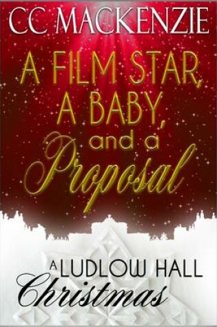 Cover of A Film Star, a Baby, and a Proposal