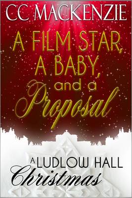 Book cover for A Film Star, a Baby, and a Proposal