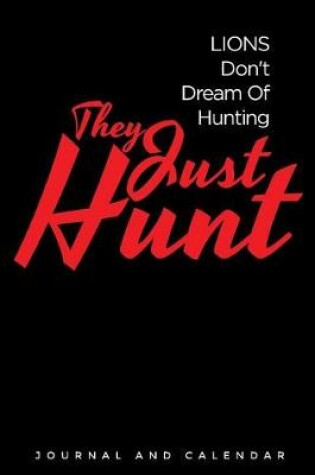 Cover of Lions Don't Dream of Hunting They Just Hunt