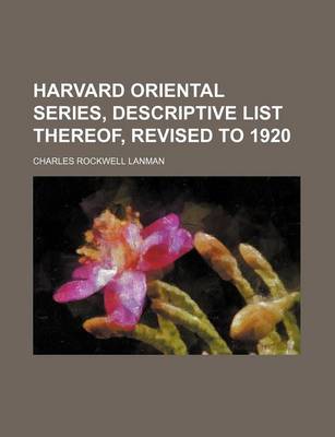 Book cover for Harvard Oriental Series, Descriptive List Thereof, Revised to 1920