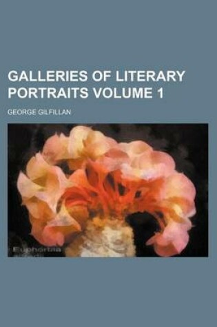 Cover of Galleries of Literary Portraits Volume 1