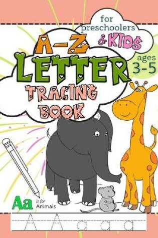 Cover of A-Z Letter Tracing Book for Preschoolers and Kids Ages 3-5