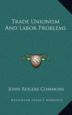 Book cover for Trade Unionism and Labor Problems