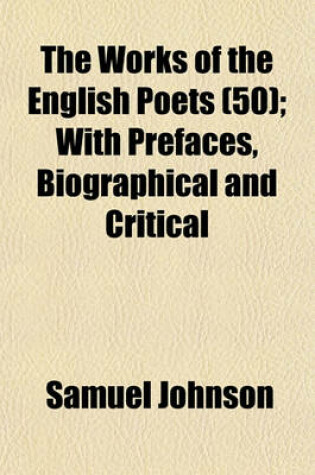 Cover of The Works of the English Poets (50); With Prefaces, Biographical and Critical