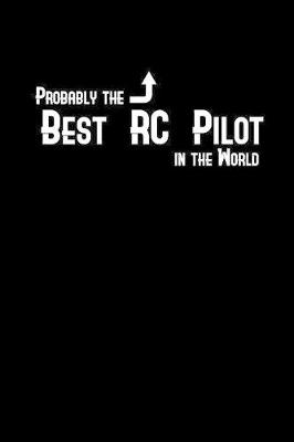 Book cover for Probably the best RC pilot in the World