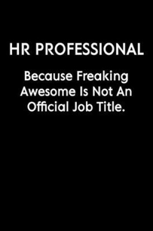 Cover of HR Professional Because Freaking Awesome Is Not An Official Job Title.