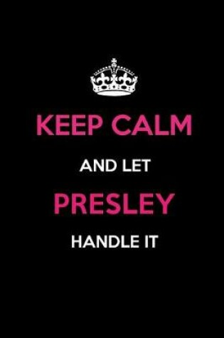 Cover of Keep Calm and Let Presley Handle It