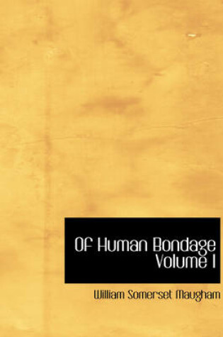 Cover of Of Human Bondage Volume I