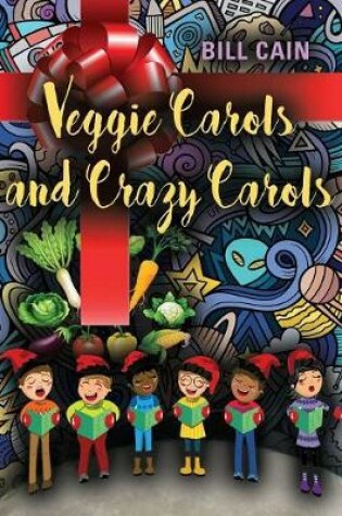 Cover of Veggie Carols and Crazy Carols