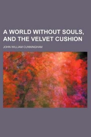Cover of A World Without Souls, and the Velvet Cushion