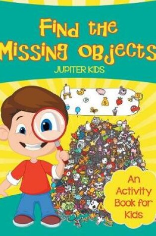 Cover of Find the Missing Objects (An Activity Book for Kids)