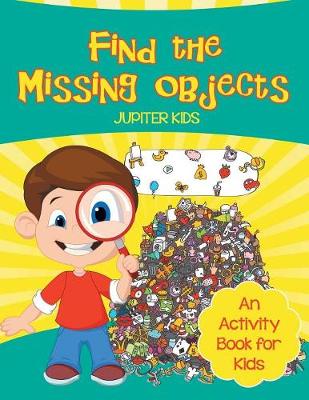 Book cover for Find the Missing Objects (An Activity Book for Kids)