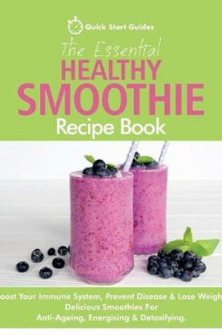 Cover of The Essential Healthy Smoothie Recipe Book