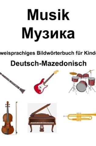 Cover of Deutsch-Mazedonisch Musik / Музика Zweisprachiges Bildw�rterbuch f�r Kinder