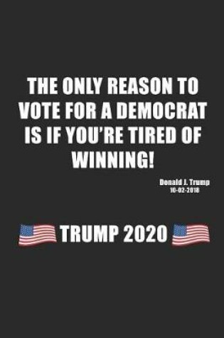 Cover of The Only Reason to Vote for a Democrat Is If You're Tired of Winning!