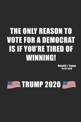 Book cover for The Only Reason to Vote for a Democrat Is If You're Tired of Winning!