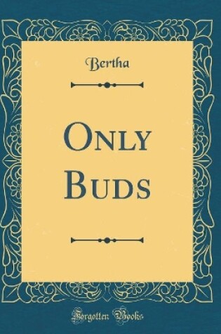 Cover of Only Buds (Classic Reprint)