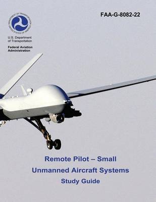 Book cover for Remote Pilot - Small Unmanned Aircraft Systems Study Guide (FAA-G-8082-22 - 2016)