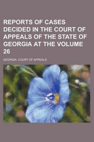 Cover of Reports of Cases Decided in the Court of Appeals of the State of Georgia at the Volume 26