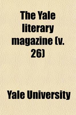 Book cover for The Yale Literary Magazine (Volume 26)