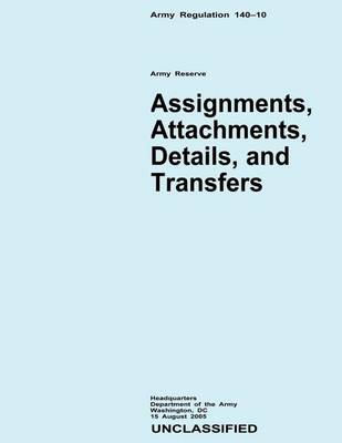 Book cover for Assignments, Attachments, Details, and Transfers (Army Regulation 140-10)