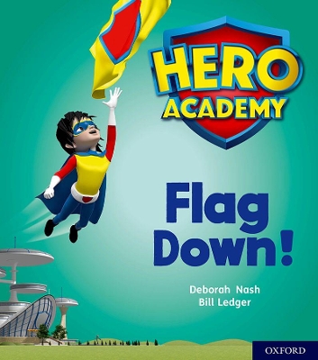 Cover of Hero Academy: Oxford Level 4, Light Blue Book Band: Flag Down!