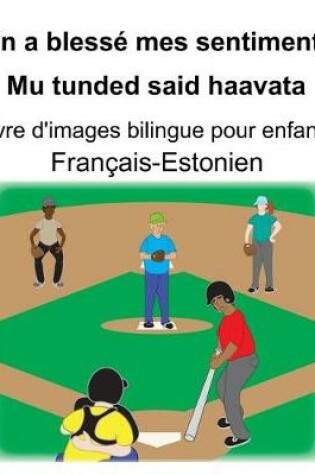 Cover of Français-Estonien On a blessé mes sentiments/Mu tunded said haavata Livre d'images bilingue pour enfants