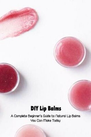 Cover of DIY Lip Balms