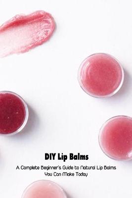 Book cover for DIY Lip Balms