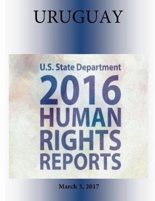 Book cover for URUGUAY 2016 HUMAN RIGHTS Report