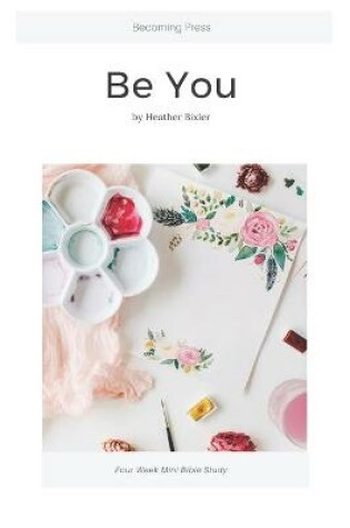 Cover of Be You - Four Week Mini Bible Study