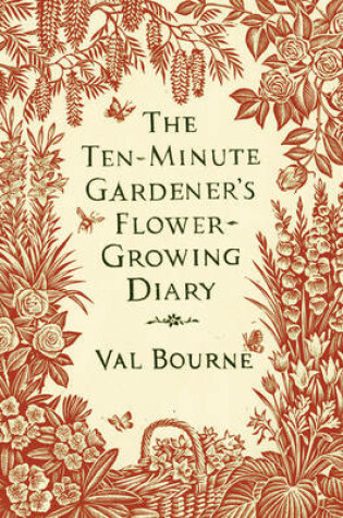 Cover of The Ten-Minute Gardener's Flower-Growing Diary