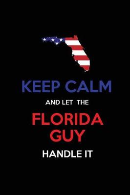 Book cover for Keep Calm and Let the Florida Guy Handle It