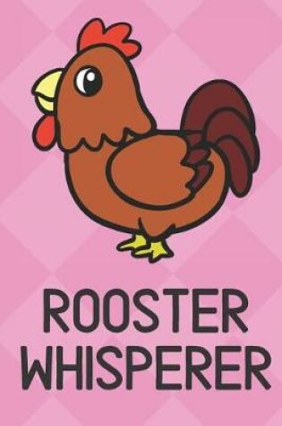 Cover of Rooster Whisperer