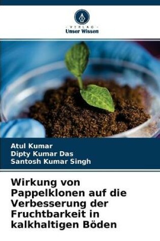 Cover of Wirkung von Pappelklonen auf die Verbesserung der Fruchtbarkeit in kalkhaltigen Böden