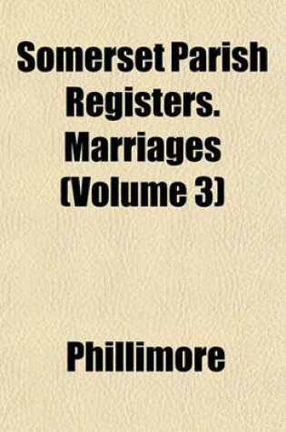 Cover of Somerset Parish Registers. Marriages (Volume 3)