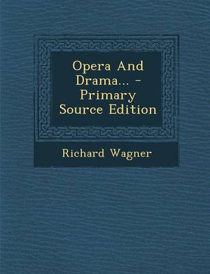 Book cover for Opera and Drama... - Primary Source Edition