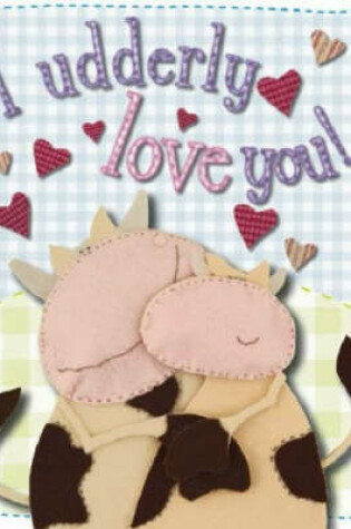 Cover of I Udderly Love You