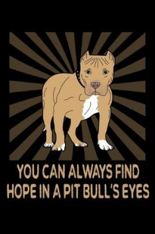 Cover of You Can Always Find Hope In A Pitbull's Eyes