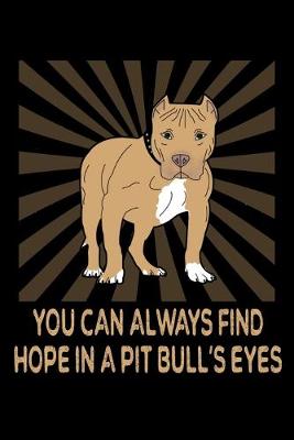 Book cover for You Can Always Find Hope In A Pitbull's Eyes