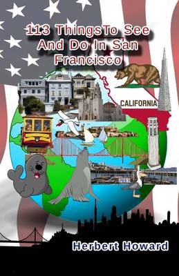 Cover of 113 Things To See And Do In San Francisco