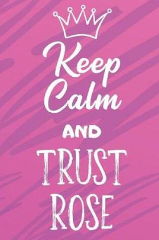 Cover of Keep Calm And Trust Rose