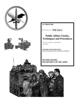 Book cover for Field Manual FM 3-61.1 Public Affairs Tactics, Techniques and Procedures October 2000