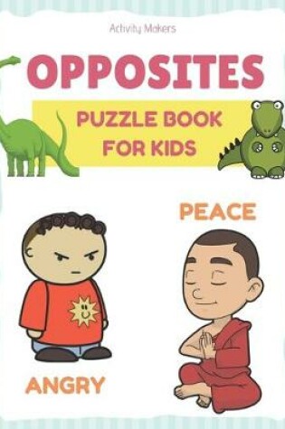 Cover of OPPOSITES Puzzle Book For Kids