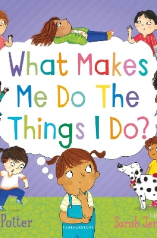 Cover of What Makes Me Do The Things I Do?