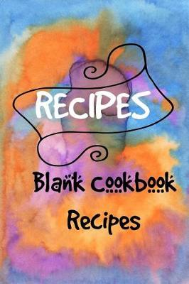 Book cover for Blank Recipes Book, My Recipes & Notes, Recipe Journal, My Favorite Recipes Coo