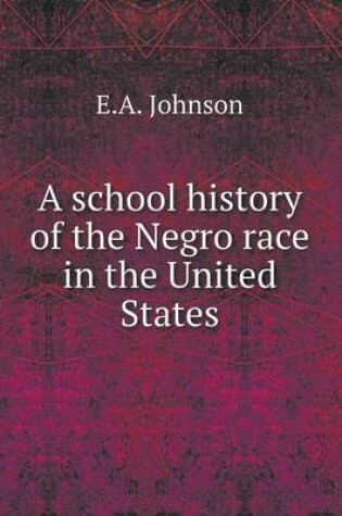 Cover of A school history of the Negro race in the United States