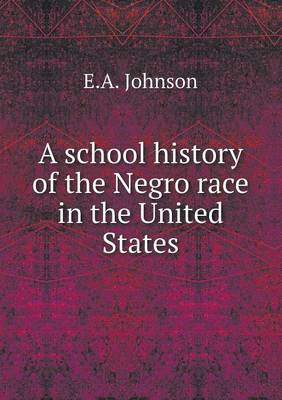 Book cover for A school history of the Negro race in the United States